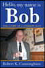 Hello, My Name Is Bob: The Story of a Common Man