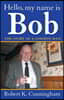 Hello, My Name Is Bob: The Story of a Common Man