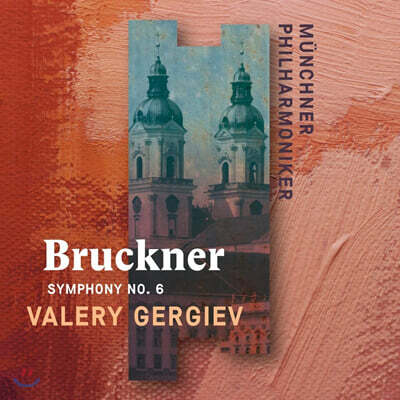 Valery Gergiev 브루크너: 교향곡 6번 (Bruckner: Symphony WAB106)