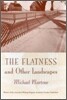 The Flatness and Other Landscapes