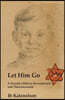 Let Him Go: A Danish Child in Ravensbruck and Theresienstadt