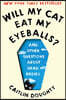 Will My Cat Eat My Eyeballs?: And Other Questions about Dead Bodies