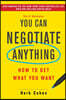 You Can Negotiate Anything: How to Get What You Want