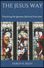 The Jesus Way: Practicing the Ignatian Spiritual Exercises: A 19th Annotation Retreat in Daily Life