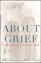 About Grief: Insights, Setbacks, Grace Notes, Taboos