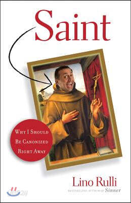 Saint: Why I Should Be Canonized Right Away