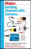 Make: Getting Started with Sensors: Measure the World with Electronics, Arduino, and Raspberry Pi