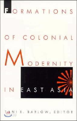 Formations of Colonial Modernity in East Asia