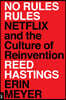 No Rules Rules: Netflix and the Culture of Reinvention