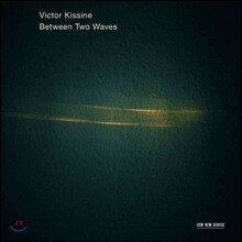 Gidon Kremer 빅토르 키시네 작품집 - 기돈 크레머 (Victor Kissine: Between Two Waves)