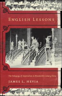English Lessons: The Pedagogy of Imperialism in Nineteenth-Century China