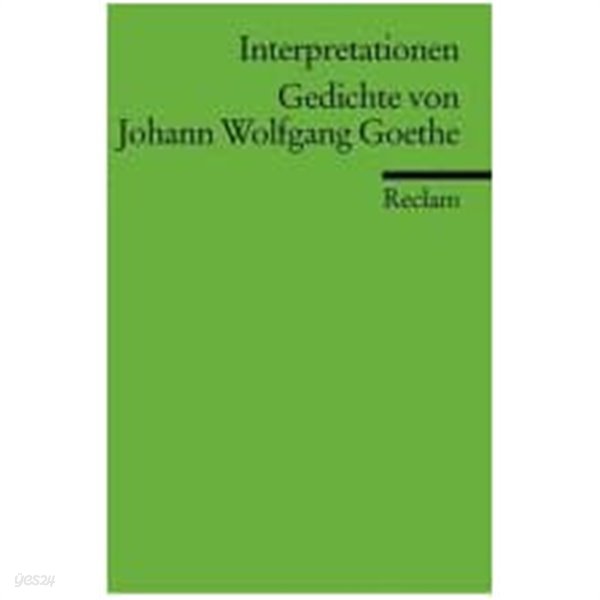 Interpretationen Gedichte von Johann Wolfgang Goethe