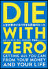 DIE WITH ZERO 人生が豊かになりすぎる究極のル-ル