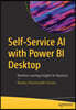 Self-Service AI with Power Bi Desktop: Machine Learning Insights for Business