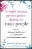The Highly Sensitive Person's Guide to Dealing with Toxic People: How to Reclaim Your Power from Narcissists and Other Manipulators