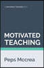 Motivated Teaching: Harnessing the science of motivation to boost attention and effort in the classroom