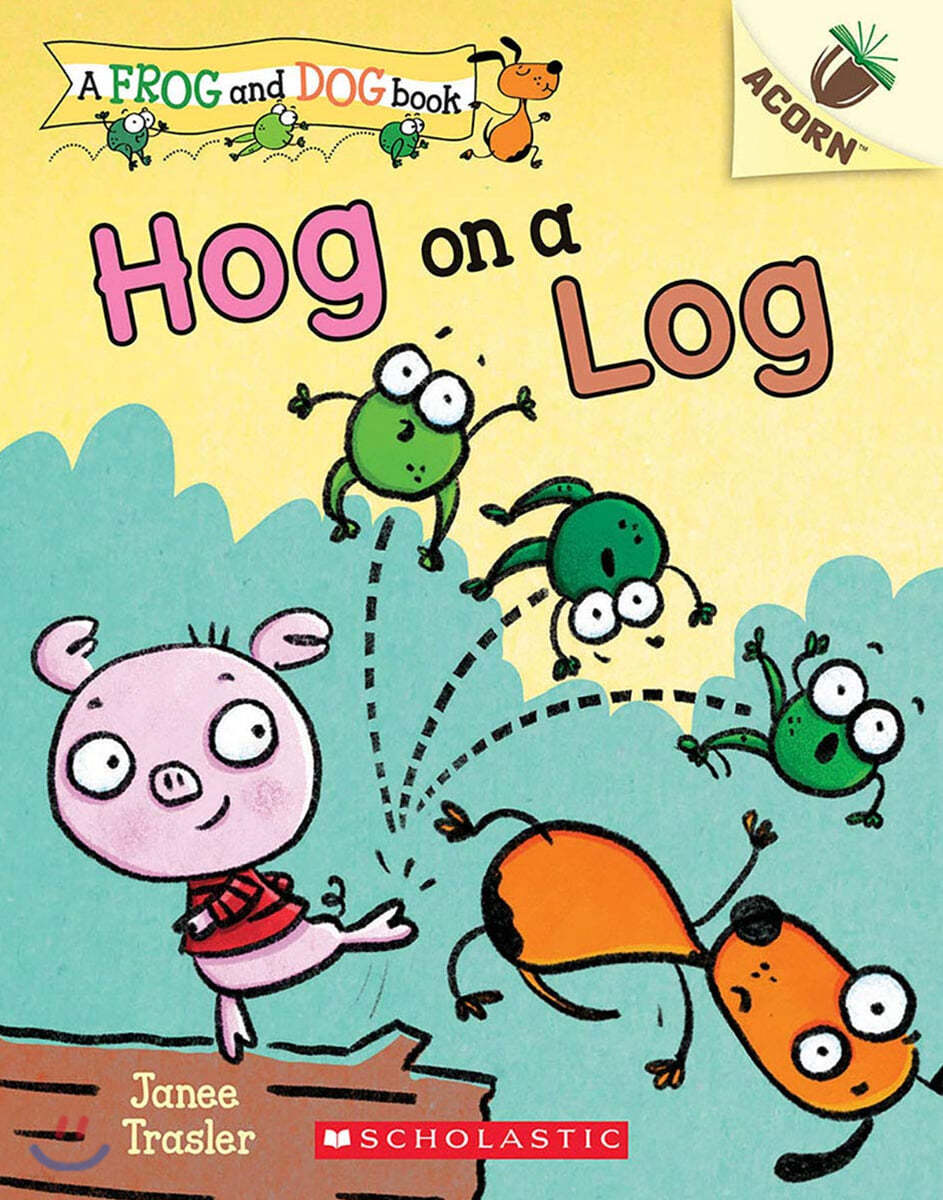 Hog on a Log: An Acorn Book (a Frog and Dog Book #3): Volume 3