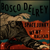 Bosco Delrey - Space Junky / My My Racecar (7 inch Single LP)