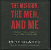 The Mission, the Men, and Me: Lessons from a Former Delta Force Commander