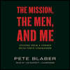 The Mission, the Men, and Me: Lessons from a Former Delta Force Commander