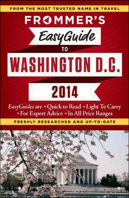 Frommer&#39;s 2014 Easyguide to Washington, D.C.