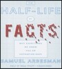 The Half-Life of Facts: Why Everything We Know Has an Expiration Date