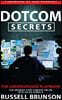 Dotcom Secrets: The Underground Playbook for Growing Your Company Online with Sales Funnels
