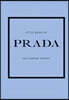 Little Book of Prada: The Story of the Iconic Fashion House
