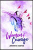 Women of Courage: 31 Daily Devotional Bible Readings - The Remarkable Untold Stories, Challenges & Triumphs Of Thirty-One Ordinary, Yet