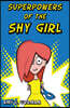 Superpowers of the Shy Girl