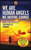 We Are Human Angels, We Inspire Change: A Complete Course for Angelic Humans