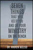 Seven Things That Will keep You and or Your Ministry on The Bench