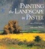 Painting the Landscape in Pastel