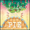 Life Of A Pie