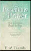 The Essentials of Prayer: How Christians Ought to Pray