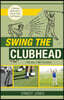 Swing the Clubhead (Golf digest classic series)