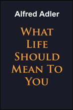 What Life Should Mean To You