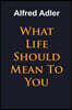 What Life Should Mean To You