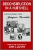 Deconstruction in a Nutshell: A Conversation with Jacques Derrida