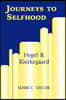 Journeys to Selfhood: Hegel and Kierkegaard