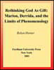 Rethinking God as Gift: Marion, Derrida, and the Limits of Phenomenology