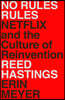 No Rules Rules: Netflix and the Culture of Reinvention