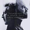 Kirill Gerstein 토마스 아데: 일주일 (Thomas Ades: In Seven Days)