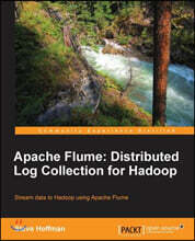 Apache Flume: Distributed Log Collection for Hadoop
