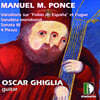Oscar Ghiglia 퐁스: ‘스페인의 폴리아’ 주제에 의한 변주곡과 푸가, 소나타 3번, 남방 소나티나 등 (Manuel Ponce: Guitar Collection, Vol. 3)
