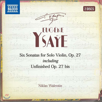 Niklas Walentin 이자이: 여섯 개의 무반주 바이올린 소나타 (Eugene Ysaye: Six Sonatas for Solo Violin Op.27 , Nos 1-6)