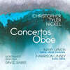 Mary Lynch 니켈: 오보에 협주곡, 오보에 다모레 협주곡, 베이스 오보에 협주곡 (Christopher Tyler Nickel: Concertos For Oboe)