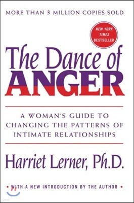 The Dance of Anger: A Woman's Guide to Changing the Patterns of Intimate Relationships