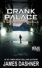 Crank Palace: A Maze Runner Novella