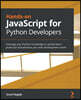 Hands-on JavaScript for Python Developers: Leverage your Python knowledge to quickly learn JavaScript and advance your web development career